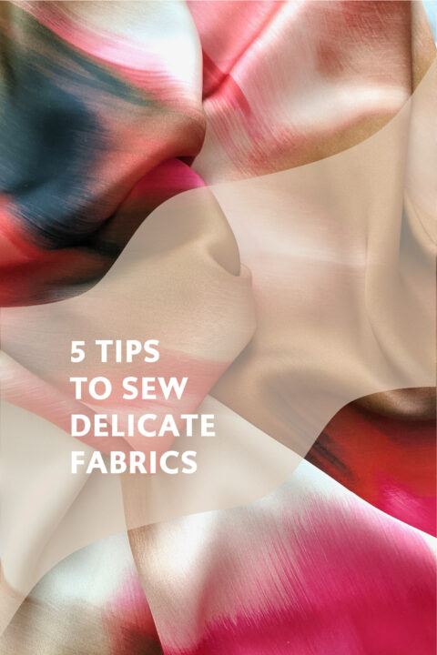 5 tips to sew delicate fabrics - CAMIMADE